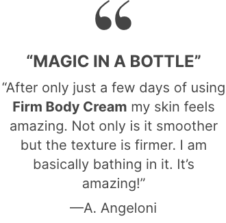 Product testimonial for Firm Body Cream